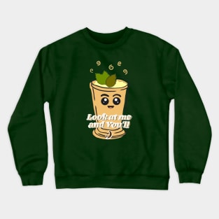 Look at me and Youll Smile Crewneck Sweatshirt